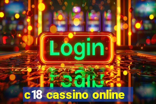 c18 cassino online